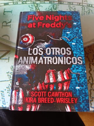Five Nights at Freddy's. Los Otros Animatrónico...