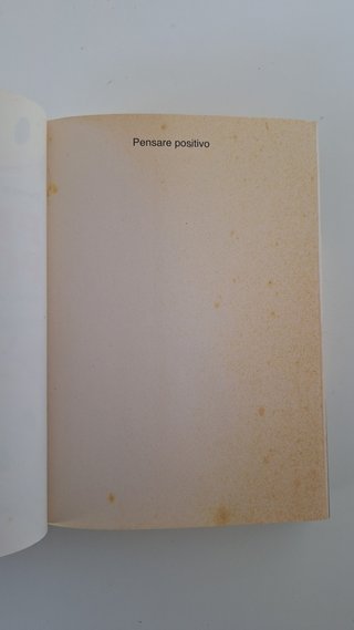 Pensare positivo. Potenziare l'energia mentale ...
