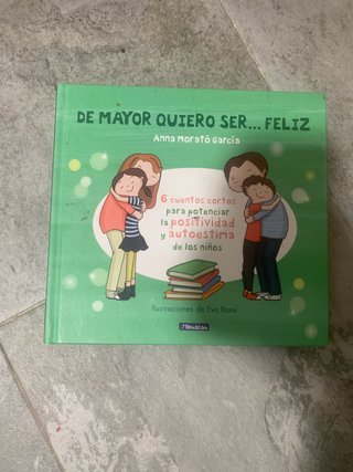 De mayor quiero ser-- feliz. 6 cuentos para pot...