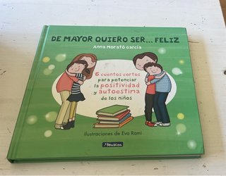 De mayor quiero ser-- feliz. 6 cuentos para pot...