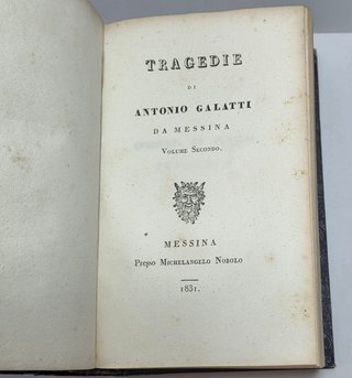 TRAGEDIE DI ANTONIO GALATTI DA MESSINA - 1831