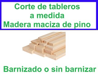 Corte de tableros a medida. Madera maciza de pino