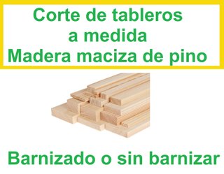 Tableros a medida. Corte en madera maciza de pino