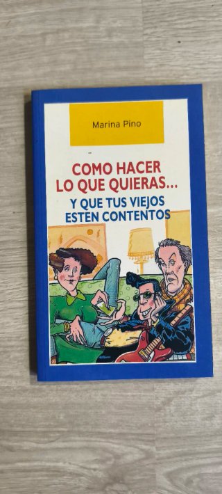 Libro "Como hacer lo que quieras.. y que tus viej.