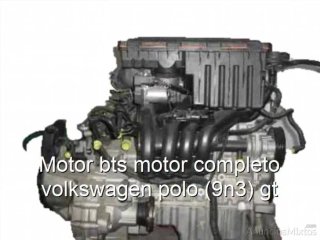Motor bts motor completo volkswagen polo (9n3) gt