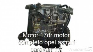 Motor 17dr motor completo opel astra f caravan 1.7