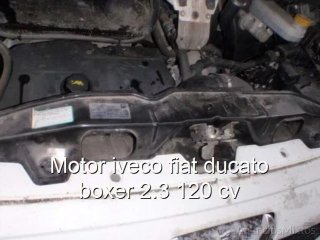 Motor iveco fiat ducato boxer 2.3 120 cv