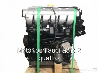Motor och audi a3 3.2 quattro