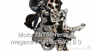 Motor f3r750 renault megane i classic (la0) 2.0 ca