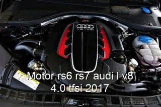 Motor rs6 rs7 audi l v8 4.0 tfsi 2017