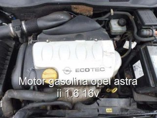 Motor gasolina opel astra ii 1.6 16v