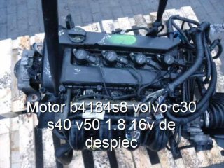 Motor b4184s8 volvo c30 s40 v50 1.8 16v de despiec