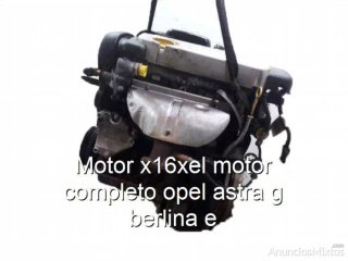 Motor x16xel motor completo opel astra g berlina e