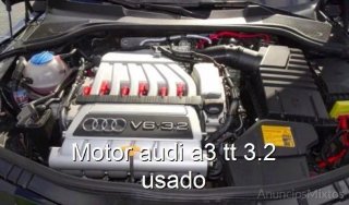 Motor audi a3 tt 3.2 usado