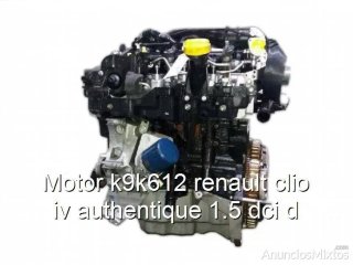 Motor k9k612 renault clio iv authentique 1.5 dci d