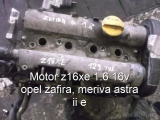 Motor z16xe 1.6 16v opel zafira, meriva astra ii e