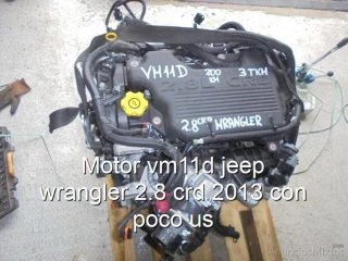 Motor vm11d jeep wrangler 2.8 crd 2013 con poco us