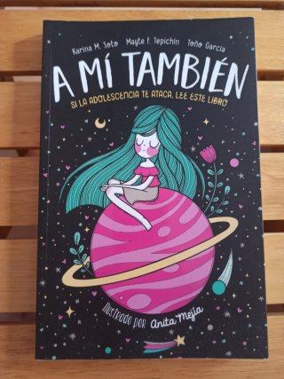 A mí también : si la adolescencia te ataca, lee...