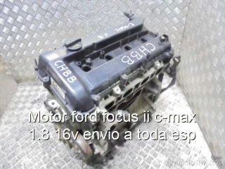 Motor ford focus ii c-max 1.8 16v envio a toda esp
