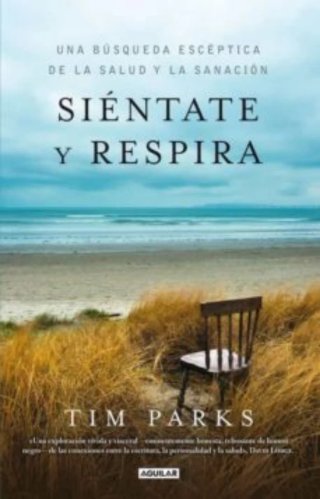 Siéntate y respira : la búsqueda escéptica de u...