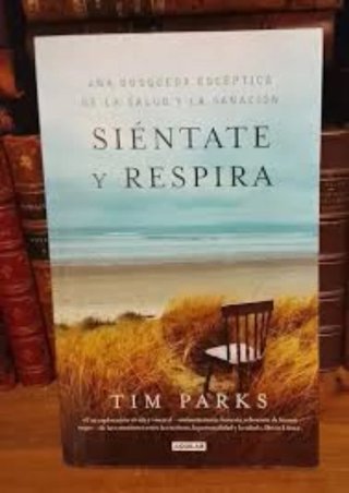 Siéntate y respira : la búsqueda escéptica de u...