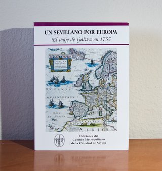 UN SEVILLANO POR EUROPA. EL VIAJE DE GALVEZ 1755
