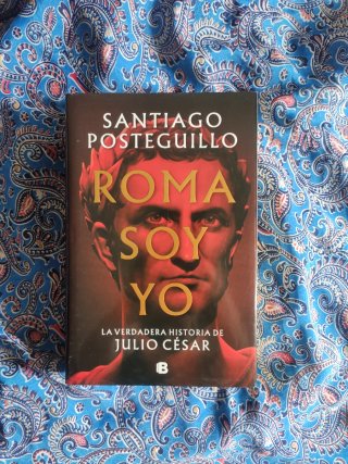 Roma soy yo: La verdadera historia de Julio Cés...