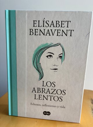 Los abrazos lentos –Elísabet Benavent · 1ª Edición