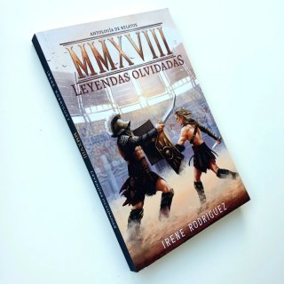 MMXVIII. Leyendas olvidadas. Antología de relatos