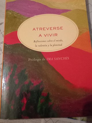 Atreverse a vivir reflexiones sobre el miedo, l...