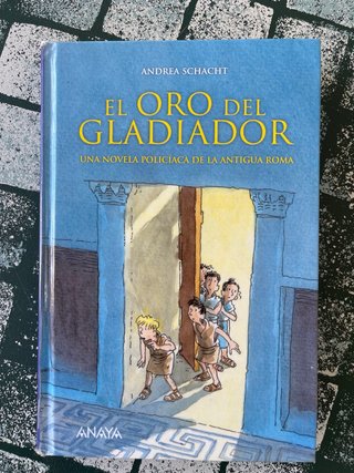El oro del gladiador Una novela policíaca de la...