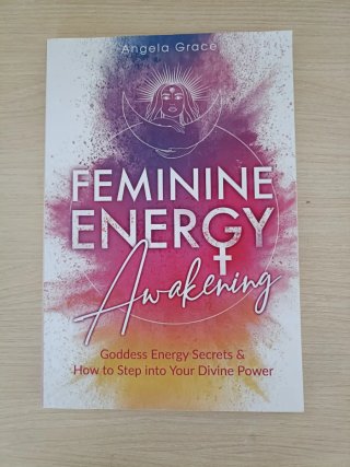 Feminine Energy Awakening. Angela Grace