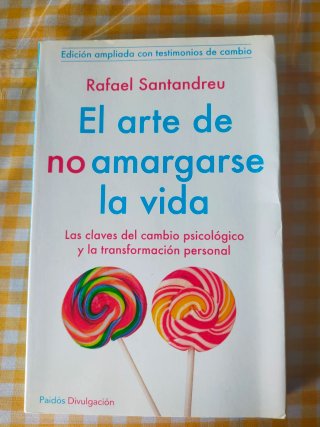 El arte de no amargarse la vida las claves del ...