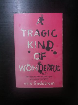 A Tragic Kind of Wonderful