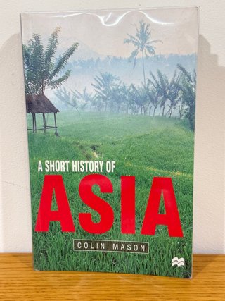 A Short History of Asia Stone Age to 2000 AD