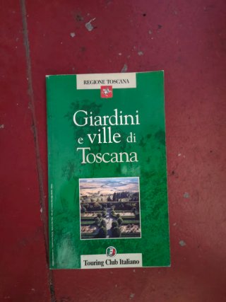 Libro Giardini e ville di Toscana