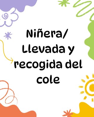 Niñera y/o llevada y recogida de niños.