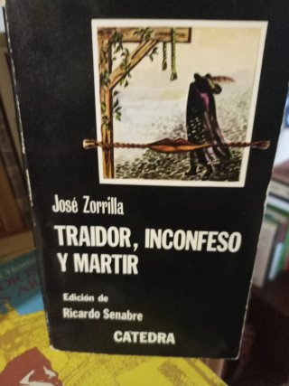 Traidor, Inconfeso y Mártir - José Zorrilla