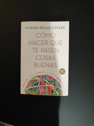 Cómo hacer que te pasen cosas buenas : entiende...
