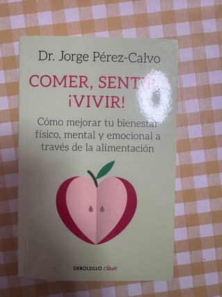Comer, sentir, ¡vivir! Dr. Jorge Pérez-Calvo