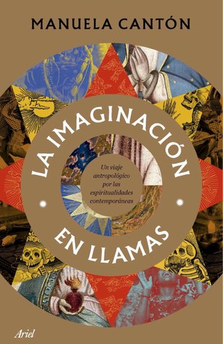 La imaginación en llamas. Un viaje antropológico a
