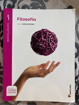 Filosofía 1o Bachillerato : Proyecto Saber Hacer