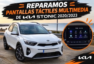 Reparacion Pantalla Tactil Kia Stonic 2020/2023