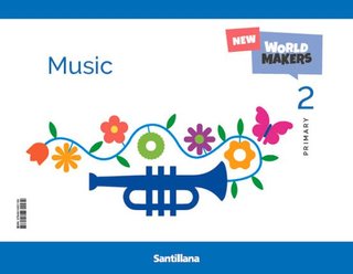 MUSIC 2º PRIMARY NEW WORLD MAKERS SANTILLANA