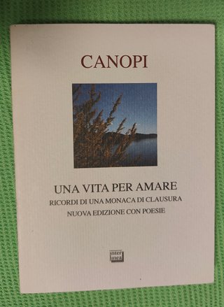 Una vita per amare ricordi di una monaca di cla...