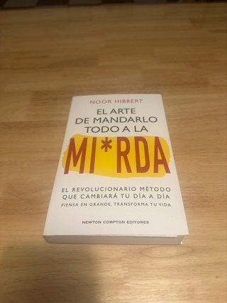 El arte de mandarlo todo a la mierda. Bestselle...