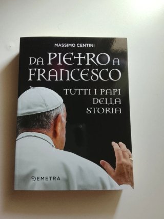 Da Pietro a Francesco. Tutti i papi della storia