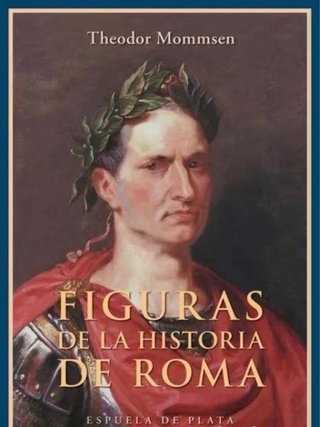 Figuras de la Historia de Roma. Theodor Mommsen
