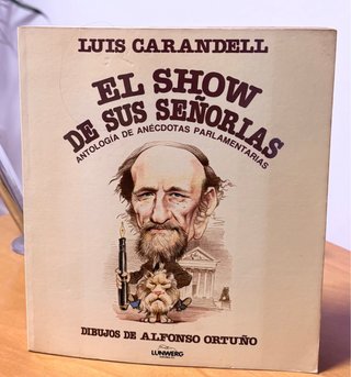 El show de sus señorías. Antología de anécdotas ..
