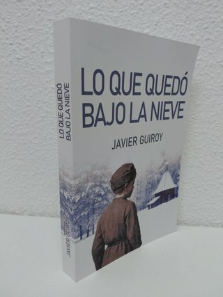 Lo que quedó bajo la nieve. Javier Guiroy